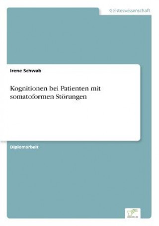 Knjiga Kognitionen bei Patienten mit somatoformen Stoerungen Irene Schwab