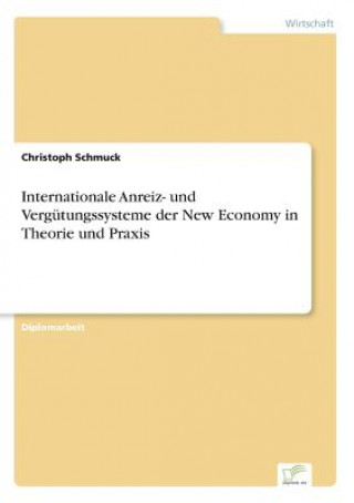 Carte Internationale Anreiz- und Vergutungssysteme der New Economy in Theorie und Praxis Christoph Schmuck