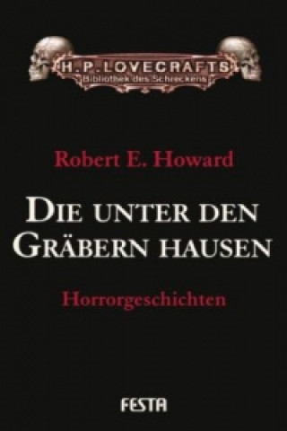 Könyv Die unter den Gräbern hausen Robert Ervin Howard