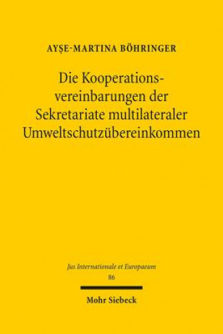 Книга Die Kooperationsvereinbarungen der Sekretariate multilateraler Umweltschutzubereinkommen Ayse-Martina Böhringer
