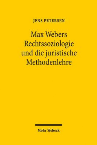Könyv Max Webers Rechtssoziologie und die juristische Methodenlehre Jens Petersen