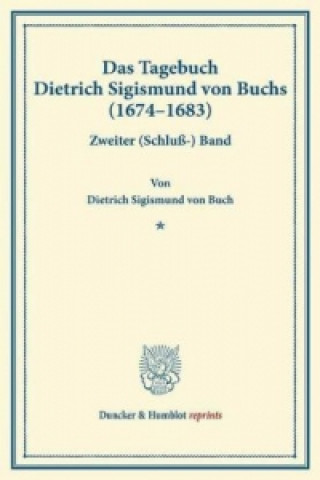 Kniha Das Tagebuch Dietrich Sigismund von Buchs (1674-1683). Dietrich Sigismund von Buch