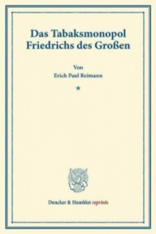 Kniha Das Tabaksmonopol Friedrichs des Großen. Erich Paul Reimann