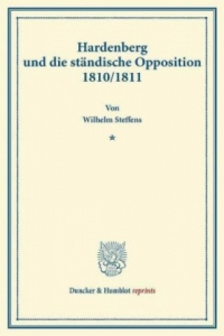Könyv Hardenberg und die ständische Opposition 1810/1811. Wilhelm Steffens
