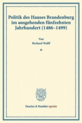 Carte Politik des Hauses Brandenburg im ausgehenden fünfzehnten Jahrhundert (1486-1499). Richard Wolff