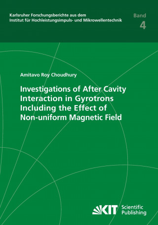 Kniha Investigations of After Cavity Interaction in Gyrotrons Including the Effect of Non-uniform Magnetic Field Amitavo Roy Choudhury