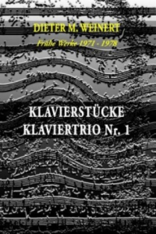 Livre Klavierstücke + Klaviertrio Nr. 1 Dieter M. Weinert