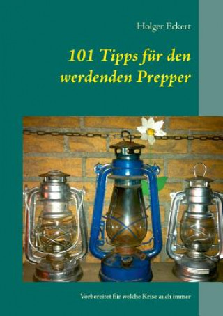 Knjiga 101 Tipps fur den werdenden Prepper Holger Eckert
