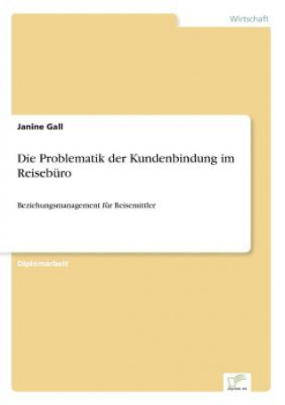 Kniha Problematik der Kundenbindung im Reiseburo Janine Gall