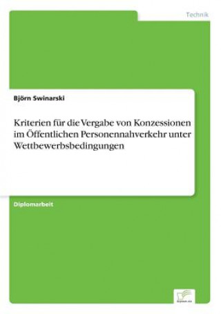 Book Kriterien fur die Vergabe von Konzessionen im OEffentlichen Personennahverkehr unter Wettbewerbsbedingungen Björn Swinarski