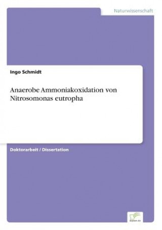 Kniha Anaerobe Ammoniakoxidation von Nitrosomonas eutropha Ingo Schmidt