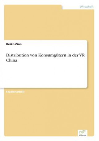 Kniha Distribution von Konsumgutern in der VR China Heiko Zinn