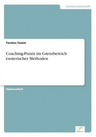 Kniha Coaching-Praxis im Grenzbereich esoterischer Methoden Torsten Tessin