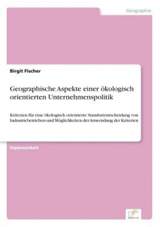 Kniha Geographische Aspekte einer oekologisch orientierten Unternehmenspolitik Birgit Fischer