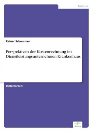 Livre Perspektiven der Kostenrechnung im Dienstleistungsunternehmen Krankenhaus Rainer Schommer