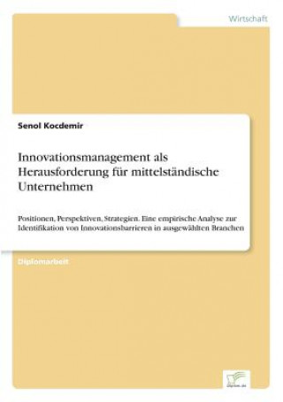 Книга Innovationsmanagement als Herausforderung fur mittelstandische Unternehmen Senol Kocdemir