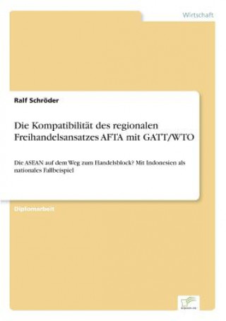 Könyv Kompatibilitat des regionalen Freihandelsansatzes AFTA mit GATT/WTO Ralf Schröder