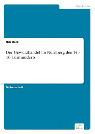 Carte Gewurzhandel im Nurnberg des 14. - 16. Jahrhunderts Nils Hack
