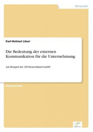 Kniha Bedeutung der externen Kommunikation fur die Unternehmung Karl-Helmut Löser