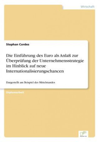 Kniha Einfuhrung des Euro als Anlass zur UEberprufung der Unternehmensstrategie im Hinblick auf neue Internationalisierungschancen Stephan Cordes