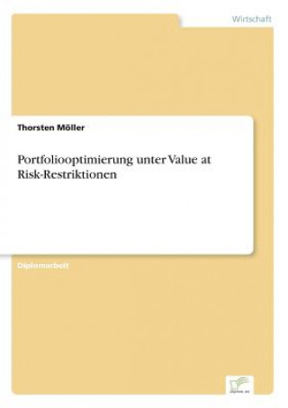 Kniha Portfoliooptimierung unter Value at Risk-Restriktionen Thorsten Möller