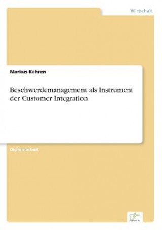 Carte Beschwerdemanagement als Instrument der Customer Integration Markus Kehren