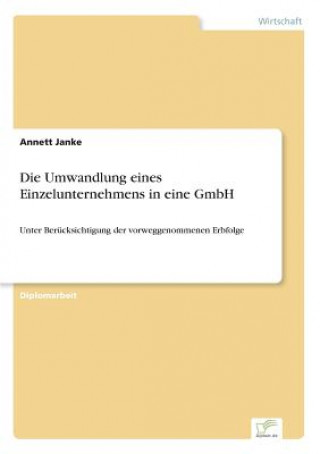 Könyv Umwandlung eines Einzelunternehmens in eine GmbH Annett Janke