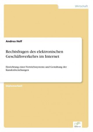 Könyv Rechtsfragen des elektronischen Geschaftsverkehrs im Internet Andrea Helf