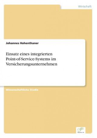 Kniha Einsatz eines integrierten Point-of-Service-Systems im Versicherungsunternehmen Johannes Hohenthaner