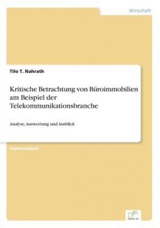 Kniha Kritische Betrachtung von Buroimmobilien am Beispiel der Telekommunikationsbranche Tilo T. Nahrath