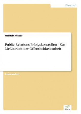 Kniha Public Relations-Erfolgskontrollen - Zur Messbarkeit der OEffentlichkeitsarbeit Norbert Fesser