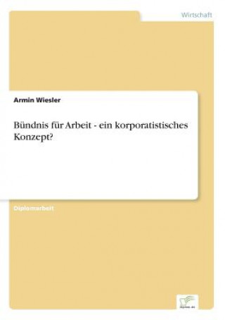 Książka Bundnis fur Arbeit - ein korporatistisches Konzept? Armin Wiesler