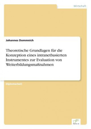 Kniha Theoretische Grundlagen fur die Konzeption eines intranetbasierten Instrumentes zur Evaluation von Weiterbildungsmassnahmen Johannes Dommnich