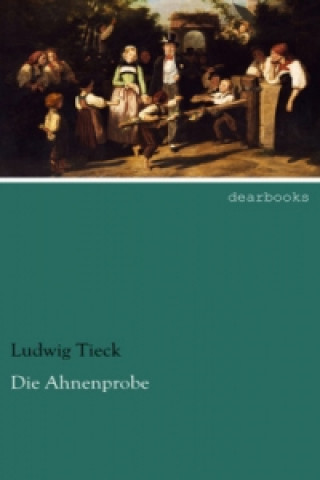 Kniha Die Ahnenprobe Ludwig Tieck