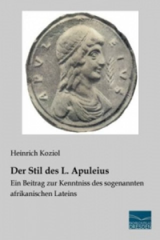 Könyv Der Stil des L. Apuleius Heinrich Koziol