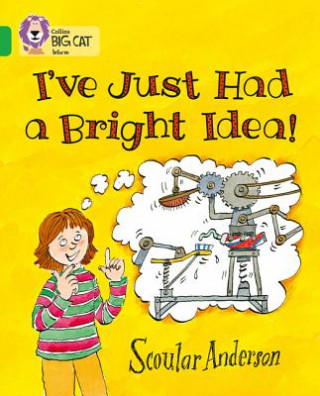 Kniha I've Just Had a Bright Idea! Scoular Anderson