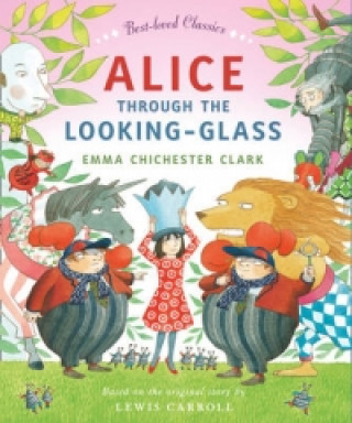 Книга Alice Through the Looking Glass Emma Chichester Clark