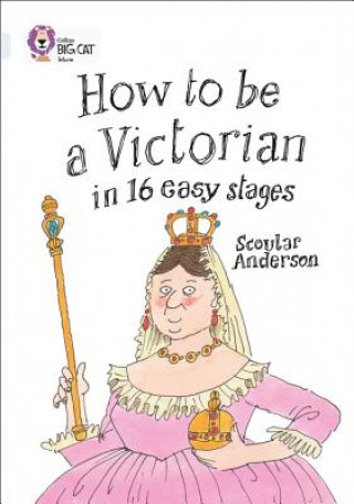 Könyv How to be a Victorian in 16 Easy Stages Scoular Anderson