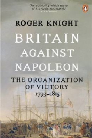 Kniha Britain Against Napoleon Roger Knight