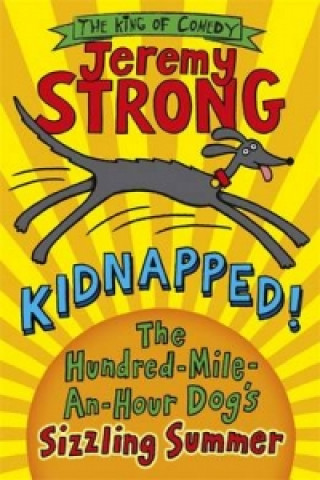Kniha Kidnapped! The Hundred-Mile-an-Hour Dog's Sizzling Summer Jeremy Strong