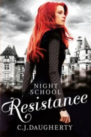 Könyv Night School: Resistance C. J. Daugherty