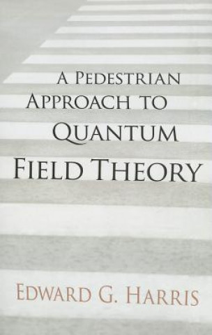 Buch Pedestrian Approach to Quantum Field Theory Edward G. Harris