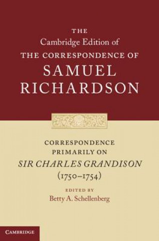Könyv Correspondence Primarily on Sir Charles Grandison(1750-1754) Samuel Richardson