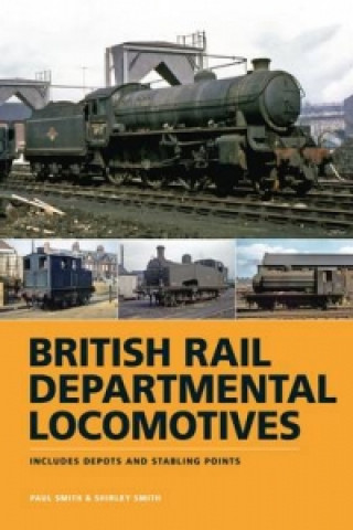 Kniha British Rail Departmental Locomotives 1948-68 Paul Smith & Shirley Smith