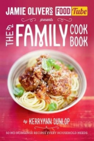 Книга Jamie's Food Tube: The Family Cookbook Kerryann Dunlop