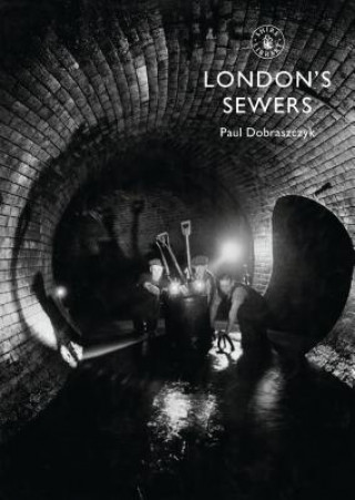 Książka London's Sewers Paul Dobraszczyk