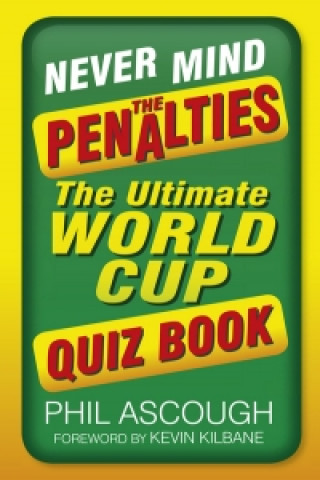 Könyv Never Mind the Penalties Phil Ascough