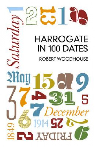 Carte Harrogate in 100 Dates Robert Woodhouse