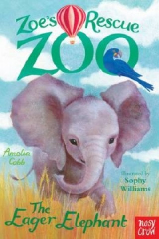 Könyv Zoe's Rescue Zoo: The Eager Elephant Amelia Cobb