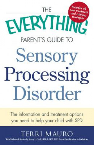 Knjiga Everything Parent's Guide To Sensory Processing Disorder Terri Mauro